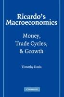 Ricardo's Macroeconomics: Money, Trade Cycles, and Growth - Timothy Davis - cover