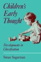Children's Early Thought: Developments in classification - Susan Sugarman - cover