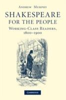 Shakespeare for the People: Working Class Readers, 1800-1900 - Andrew Murphy - cover