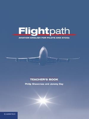 Flightpath Teacher's Book: Aviation English for Pilots and ATCOs - Philip Shawcross,Jeremy Day - cover