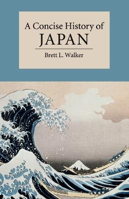 A Concise History of Japan - Brett L. Walker - cover