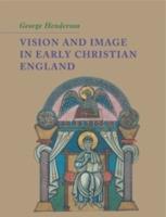 Vision and Image in Early Christian England - George Henderson - cover