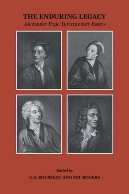 The Enduring Legacy: Alexander Pope Tercentenary Essays - cover