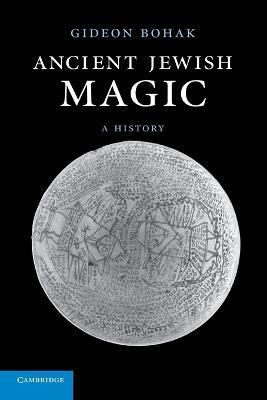 Ancient Jewish Magic: A History - Gideon Bohak - cover