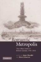 Romantic Metropolis: The Urban Scene of British Culture, 1780-1840 - cover