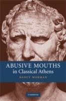 Abusive Mouths in Classical Athens - Nancy Worman - cover
