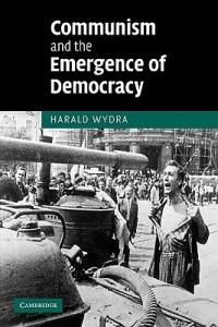 Communism and the Emergence of Democracy - Harald Wydra - cover