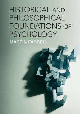 Historical and Philosophical Foundations of Psychology - Martin Farrell - cover