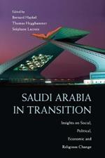 Saudi Arabia in Transition: Insights on Social, Political, Economic and Religious Change