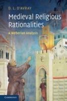 Medieval Religious Rationalities: A Weberian Analysis - D. L. d'Avray - cover