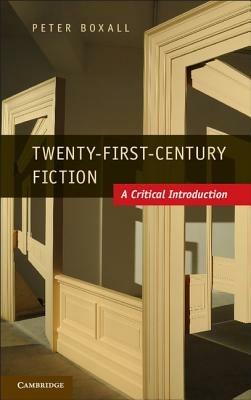 Twenty-First-Century Fiction: A Critical Introduction - Peter Boxall - cover