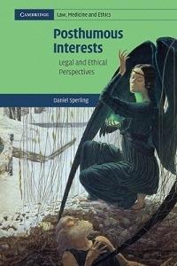 Posthumous Interests: Legal and Ethical Perspectives - Daniel Sperling - cover