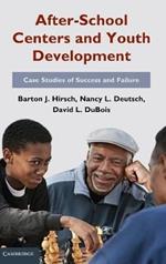 After-School Centers and Youth Development: Case Studies of Success and Failure