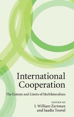 International Cooperation: The Extents and Limits of Multilateralism - cover