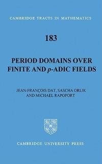 Period Domains over Finite and p-adic Fields - Jean-François Dat,Sascha Orlik,Michael Rapoport - cover