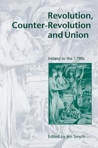Revolution, Counter-Revolution and Union: Ireland in the 1790s - cover