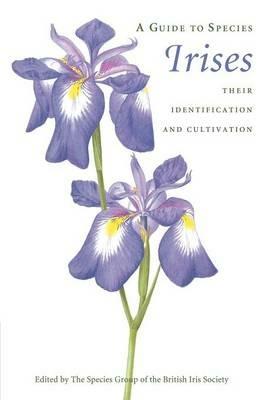 A Guide to Species Irises: Their Identification and Cultivation - The Species Group of the British Iris Society - cover