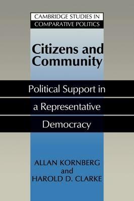 Citizens and Community: Political Support in a Representative Democracy - Allan Kornberg,Harold D. Clarke - cover