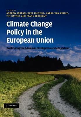 Climate Change Policy in the European Union: Confronting the Dilemmas of Mitigation and Adaptation? - cover
