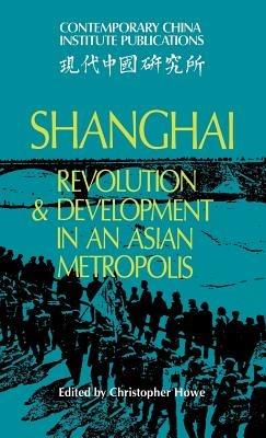 Shanghai: Revolution and Development in an Asian Metropolis - cover