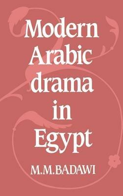 Modern Arabic Drama in Egypt - M. M. Badawi - cover