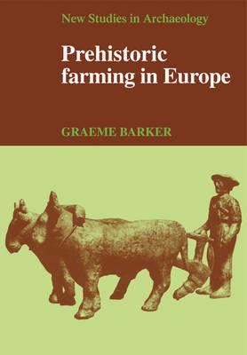 Prehistoric Farming in Europe - Graeme Barker - cover