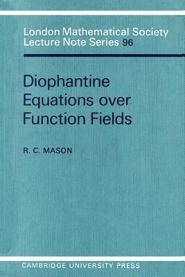 Diophantine Equations over Function Fields - R. C. Mason - cover