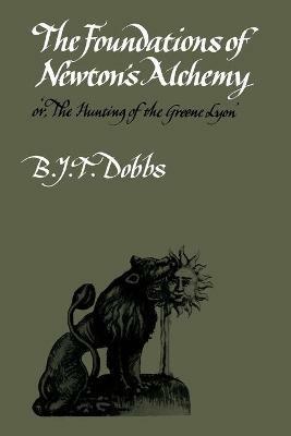 The Foundations of Newton's Alchemy - B. J. T. Dobbs - cover