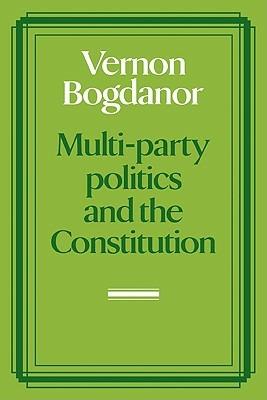 Multi-party Politics and the Constitution - Vernon Bogdanor - cover