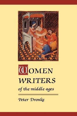 Women Writers of the Middle Ages: A Critical Study of Texts from Perpetua to Marguerite Porete - Peter Dronke - cover