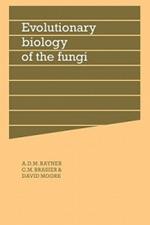Evolutionary Biology of the Fungi: Symposium of The British Mycological Society Held at the University of Bristol April 1986