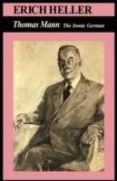 Thomas Mann: The Ironic German