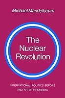 The Nuclear Revolution: International politics Before and after Hiroshima