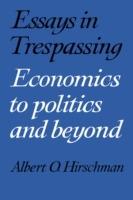 Essays in Trespassing: Economics to Politics and Beyond - Albert O. Hirschman - cover