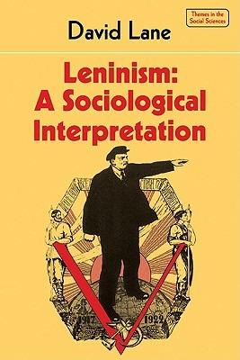 Leninism: A Sociological Interpretation - David Lane - cover