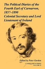 The Political Diaries of the Fourth Earl of Carnarvon, 1857-1890: Volume 35: Colonial Secretary and Lord-Lieutenant of Ireland