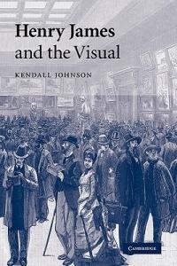 Henry James and the Visual - Kendall Johnson - cover