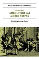 Plays by Samuel Foote and Arthur Murphy: The Minor, The Nabob, The Citizen, Three Weeks After Marriage, Know Your Own Mind - cover