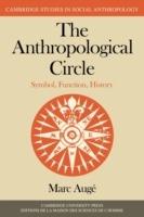 The Anthropological Circle: Symbol, Function, History - Marc Auge - cover