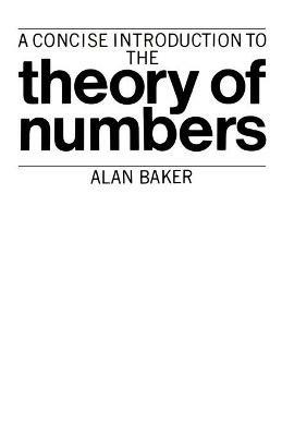 A Concise Introduction to the Theory of Numbers - Alan Baker - cover