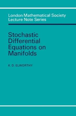 Stochastic Differential Equations on Manifolds - K. D. Elworthy - cover