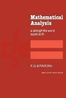 Mathematical Analysis: A Straightforward Approach - K. G. Binmore - cover