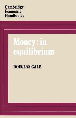 Money: In Equilibrium - Douglas Gale - cover