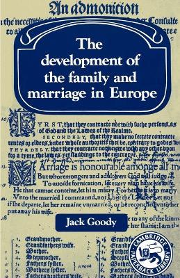The Development of the Family and Marriage in Europe - Jack Goody - cover