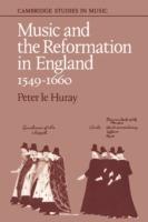 Music and the Reformation in England 1549-1660 - Peter Le Huray - cover