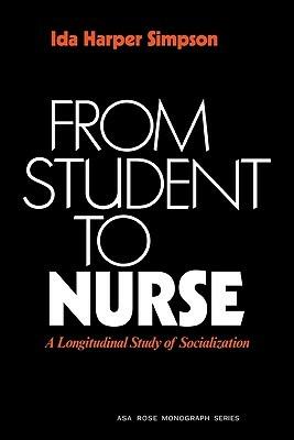 From Student to Nurse: A Longitudinal Study of Socialization - Simpson - cover