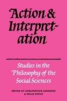 Action and Interpretation: Studies in the Philosophy of the Social Sciences