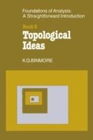 The Foundations of Topological Analysis: A Straightforward Introduction: Book 2 Topological Ideas - K. G. Binmore - cover