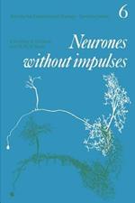 Neurones without Impulses: Their Significance for Vertebrate and Invertebrate Nervous Systems