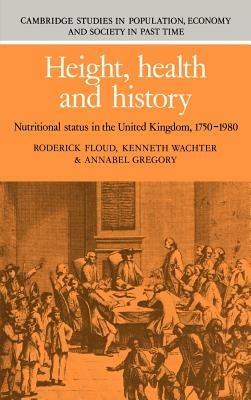 Height, Health and History: Nutritional Status in the United Kingdom, 1750–1980 - Roderick Floud,Kenneth Wachter,Annabel Gregory - cover